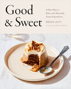 Good & Sweet Hardcover by Brian Levy, Foreword by Amy Chaplin