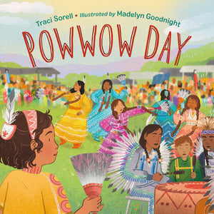 Powwow Day Hardcover by Traci Sorell (Author); Madelyn Goodnight (Illustrator)