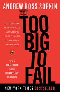 Too Big to Fail: The Inside Story of How Wall Street and Washington Fought to Save the Financial System--and Themselves Paperback by Andrew Ross Sorkin