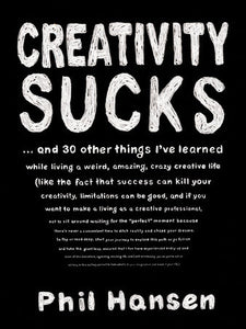 Creativity Sucks Paperback by Phil Hansen