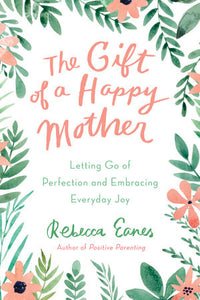 The Gift of a Happy Mother Hardcover by Rebecca Eanes