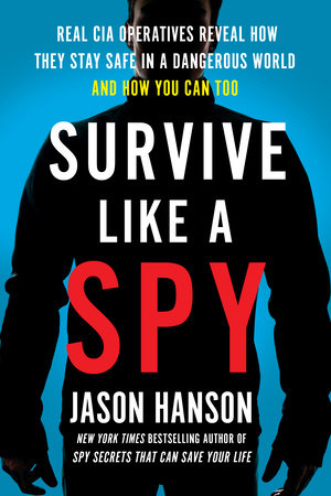 Survive Like a Spy Paperback by Jason Hanson