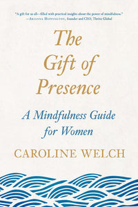 The Gift of Presence Paperback by Caroline Welch