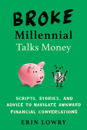 Broke Millennial Talks Money Paperback by Erin Lowry