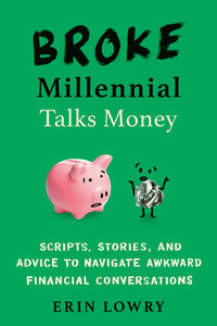 Broke Millennial Talks Money Paperback by Erin Lowry