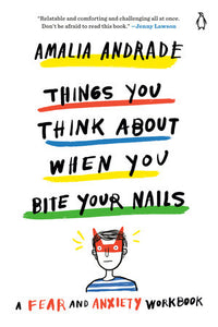 Things You Think About When You Bite Your Nails Paperback by Amalia Andrade