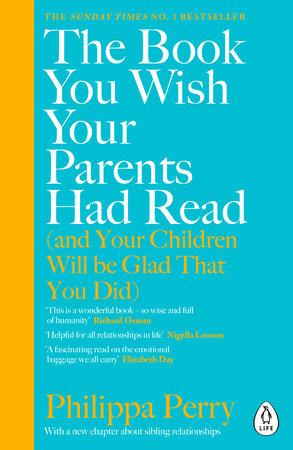 The Book You Wish Your Parents Had Read (and Your Children Will Be Glad That You  Did) Paperback by Philippa Perry