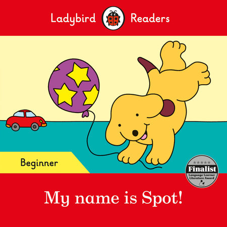 My name is Spot! - Ladybird Readers Beginner Level Paperback by Ladybird