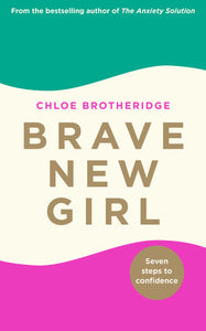 Brave New Girl Paperback by Chloe Brotheridge