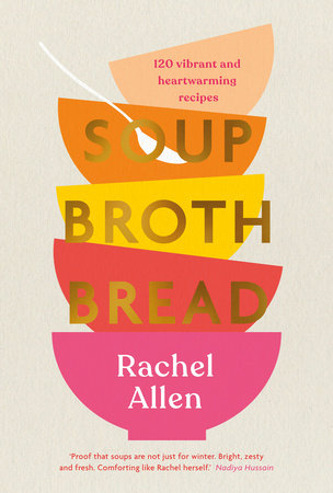 Soup Broth Bread Hardcover by Rachel Allen