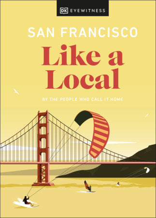 San Francisco Like a Local Hardcover by DK Eyewitness