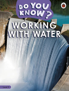 Do You Know? Level 3 - Working With Water Paperback by Ladybird