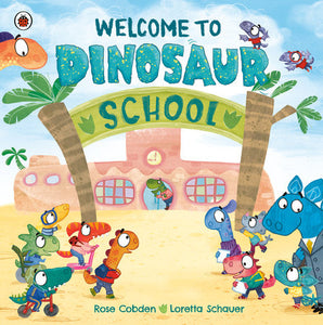 Welcome to Dinosaur School Hardcover by Rose Cobden