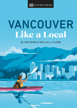 Vancouver Like a Local Hardcover by Jacqueline Salome