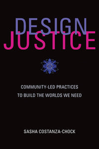 Design Justice Paperback by Sasha Costanza-Chock