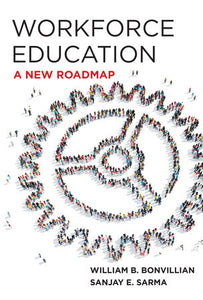 Workforce Education Hardcover by William B. Bonvillian and Sanjay E. Sarma