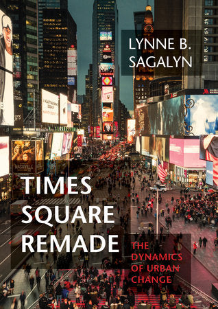 Times Square Remade Hardcover by Lynne B. Sagalyn