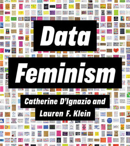 Data Feminism Paperback by Catherine D'Ignazio and Lauren F. Klein