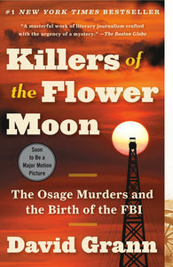 Killers of the Flower Moon: The Osage Murders and the Birth of the FBI Paperback by David Grann