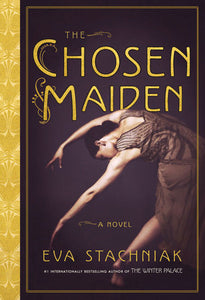 The Chosen Maiden Paperback by Eva Stachniak