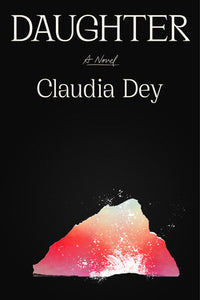 Daughter Hardcover by Claudia Dey