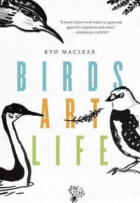 Birds Art Life Hardcover by Kyo Maclear