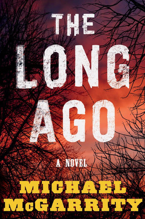 The Long Ago: A Novel Hardcover by Michael McGarrity