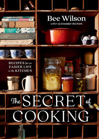 The Secret of Cooking Hardcover by Bee Wilson