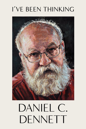 I've Been Thinking Hardcover by Daniel C Dennett