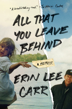 All That You Leave Behind Paperback by Erin Lee Carr