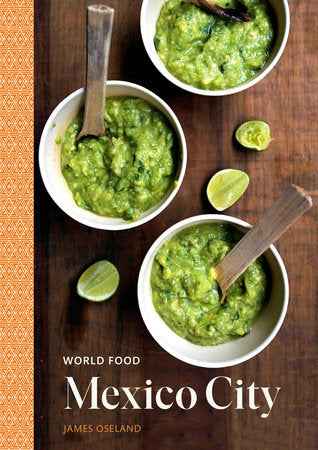 World Food: Mexico City Hardcover by James Oseland