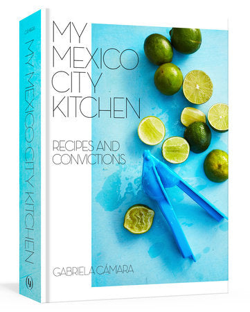 My Mexico City Kitchen Hardcover by Gabriela Cámara with Malena Watrous