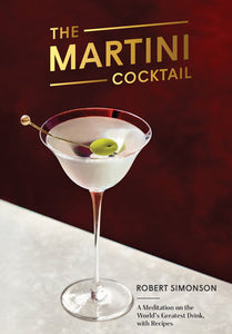 The Martini Cocktail Hardcover by Robert Simonson