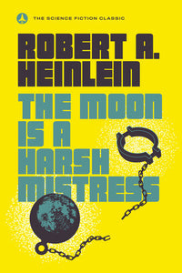 The Moon Is a Harsh Mistress Paperback by Robert A. Heinlein