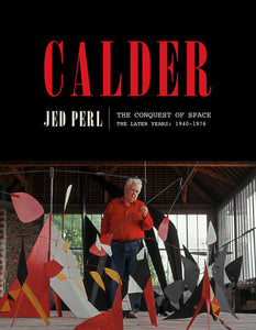 Calder: The Conquest of Space Hardcover by Jed Perl