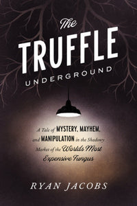 The Truffle Underground Paperback by Ryan Jacobs