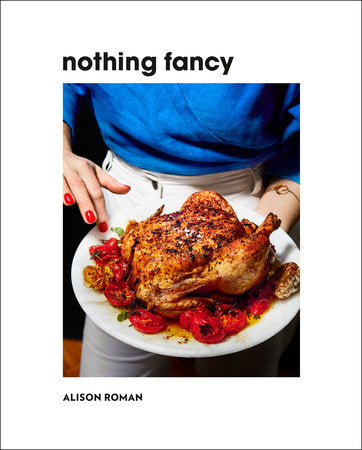 Nothing Fancy Hardcover by Alison Roman