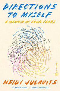 Directions to Myself: A Memoir of Four Years Hardcover by Heidi Julavits