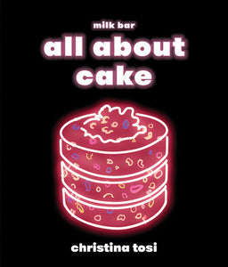 All About Cake Hardcover by Christina Tosi