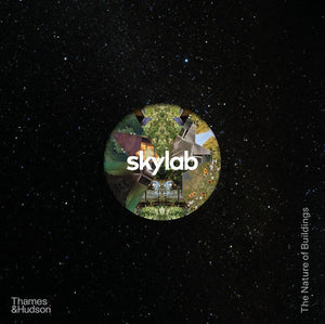 Skylab: The Nature of Buildings Hardcover by Skylab