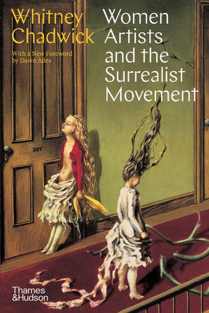 Women Artists and the Surrealist Movement Paperback by Whitney Chadwick