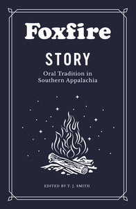 Foxfire Story Paperback by Edited by T.J. Smith