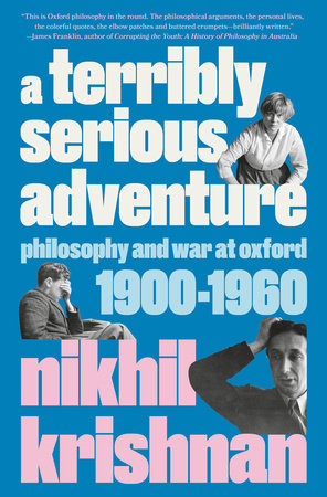 A Terribly Serious Adventure: Philosophy and War at Oxford, 1900-1960 Hardcover by Nikhil Krishnan