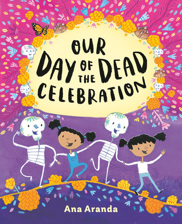 Our Day of the Dead Celebration Hardcover by Ana Aranda