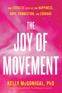 The Joy of Movement Paperback by Kelly McGonigal