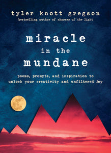 Miracle in the Mundane Hardcover by Tyler Knott Gregson