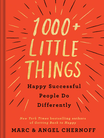 1000+ Little Things Happy Successful People Do Differently Hardcover by Marc Chernoff and Angel Chernoff