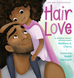 Hair Love Hardcover by Matthew A. Cherry; illustrated by Vashti Harrison