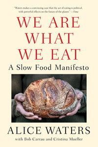 We Are What We Eat Paperback by Alice Waters