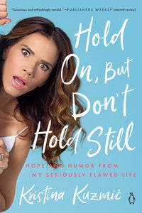 Hold On, But Don't Hold Still Paperback by Kristina Kuzmic